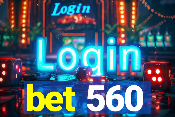 bet 560